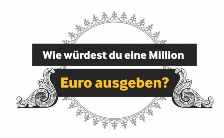 Was würdest du mit einer Million Euro machen?